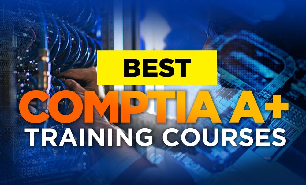 Best CompTIA A+ Certification Training Courses 2023