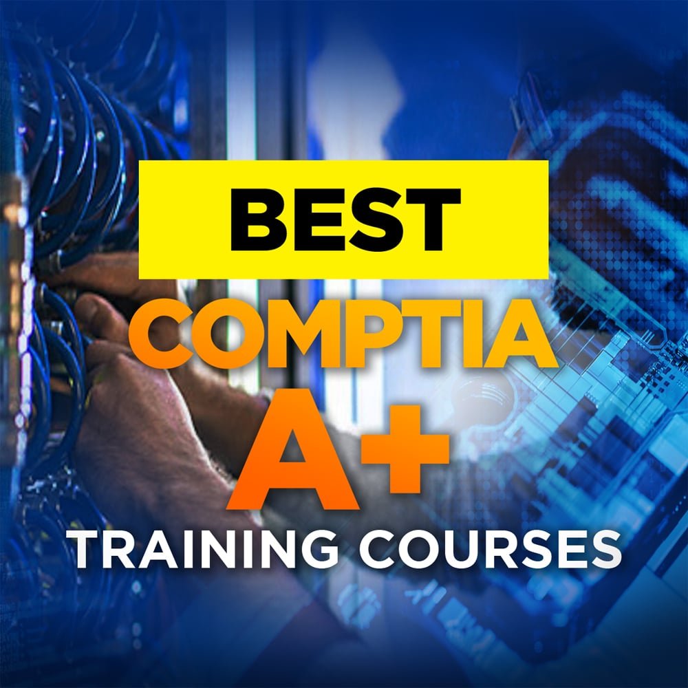 Best CompTIA A+ Certification Training Courses 2023