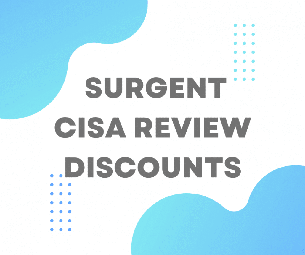 Surgent CISA Review Discounts CRUSH Your Exam! February 7, 2024